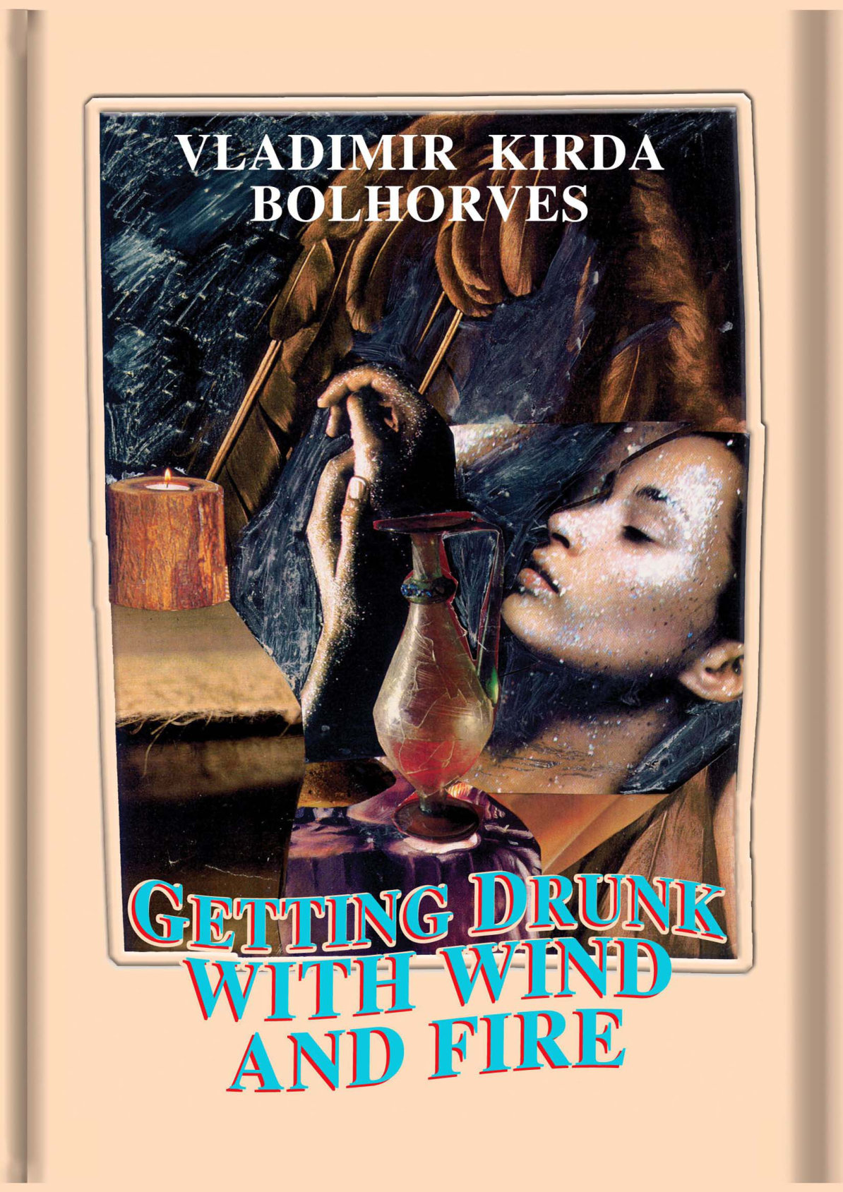 Getting Drunk on Wind and Fire (eng.)